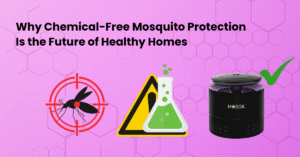 Why Chemical-Free Mosquito Protection Is the Future of Healthy Homes